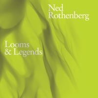 Rothenberg Ned - Looms & Legends i gruppen CD / Kommende / Jazz hos Bengans Skivbutik AB (5629420)
