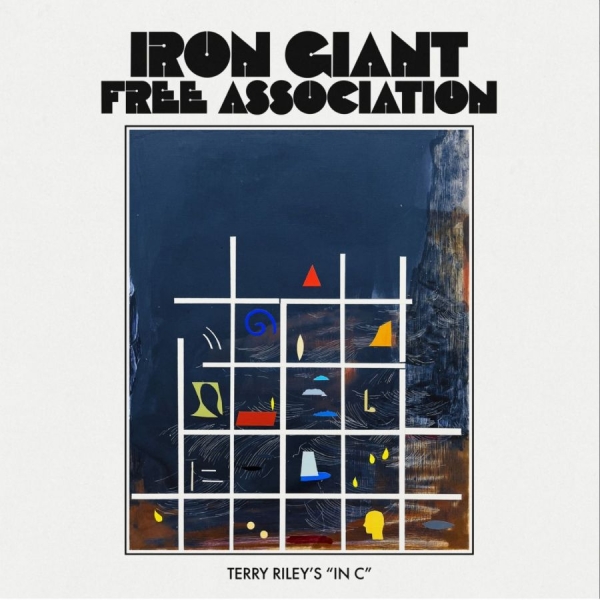 Iron Giant Free Association - Terry Riley's In C i gruppen VI TIPSER / Fredagsutgivelser / 2025-07-25 hos Bengans Skivbutik AB (5629452)