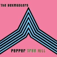 Boxmasters The - Pepper Tree Hill i gruppen CD / Kommende / Pop-Rock hos Bengans Skivbutik AB (5629456)