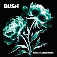 Bush - I Beat Loneliness i gruppen VINYL / Kommende / Pop-Rock hos Bengans Skivbutik AB (5629459)
