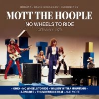 Mott The Hoople - No Wheels To Ride / Germany 1970 i gruppen CD / Kommende / Pop-Rock hos Bengans Skivbutik AB (5629848)