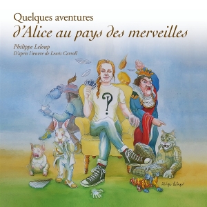 Philippe Leloup - Quelques Aventures D’Alice Aux Pays Des Merveilles i gruppen VI TIPSER / Fredagsutgivelser / 2025-08-01 hos Bengans Skivbutik AB (5630345)