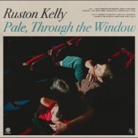 Ruston Kelly - Pale, Through The Window i gruppen CD / Kommende / Pop-Rock hos Bengans Skivbutik AB (5630728)