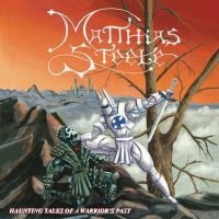 Matthias Steele - Haunting Tales Of A Warrior's Past i gruppen VI TIPSER / Fredagsutgivelser / 2025-08-08 hos Bengans Skivbutik AB (5630749)