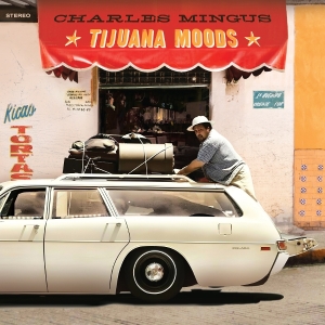 Charles Mingus - Tijuana Moods i gruppen VI TIPSER / Fredagsutgivelser / 2025-07-11 hos Bengans Skivbutik AB (5630903)