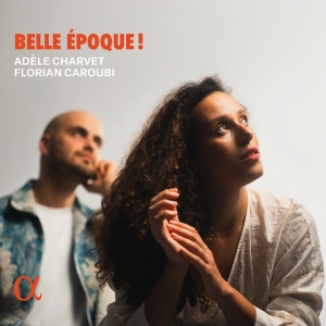 Adèle Charvet Florian Caroubi - Belle Époque! i gruppen CD / Kommende / Klassisk hos Bengans Skivbutik AB (5630916)