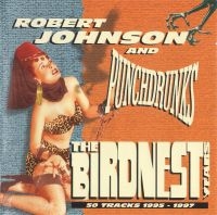 Robert Johnson And Punchdrunks - Birdnest Years The - 50 Tracks 1995 i gruppen CD hos Bengans Skivbutik AB (5631136)