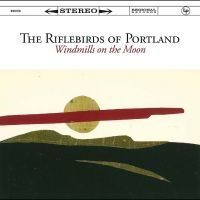 The Riflebirds Of Portland - Windmills On The Moon i gruppen CD / Kommende / Pop-Rock hos Bengans Skivbutik AB (5631306)
