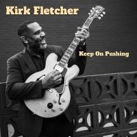 Fletcher Kirk - Keep On Pushing i gruppen CD / Kommende / Blues hos Bengans Skivbutik AB (5631332)