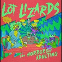 Lot Lizards - The Horrors Of Adulting i gruppen CD / Kommende / Pop-Rock hos Bengans Skivbutik AB (5631343)