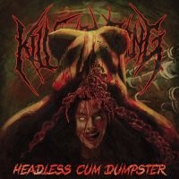 Kill Everything - Headless Cum Dumpster i gruppen CD / Kommende / Metal hos Bengans Skivbutik AB (5631350)