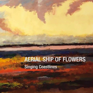 Aerial Ship Of Flowers - Singing Coastlines i gruppen CD / Kommende / Ambient,Pop-Rock hos Bengans Skivbutik AB (5631759)
