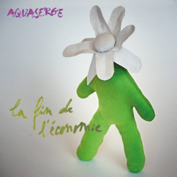 Aquaserge - La Fin De L'economie i gruppen CD / Pop-Rock hos Bengans Skivbutik AB (5631958)
