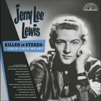 Jerry Lee Lewis - Killer In Stereo: Cold, Cold Heart i gruppen CD / Kommende / Pop-Rock hos Bengans Skivbutik AB (5632026)