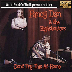 Fancy Dan & The Highshouters - Don't Try This At Home i gruppen Minishops / Fancy Dan hos Bengans Skivbutik AB (5632049)
