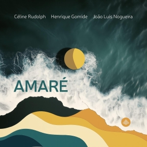 Henrique Gomide & Celine Rudolph & Joao Luis Nogueira - Amaré i gruppen CD hos Bengans Skivbutik AB (5632333)