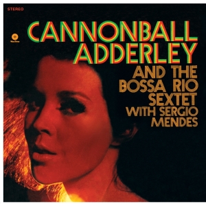 Cannonball Adderley & Sérgio Mendes - And The Bossa Rio Sextet i gruppen VINYL hos Bengans Skivbutik AB (5632359)