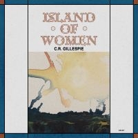 C.R. Gillespie - Island Of Women i gruppen VINYL / Kommende / Pop-Rock hos Bengans Skivbutik AB (5632675)
