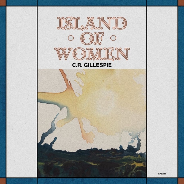 C.R. Gillespie - Island Of Women i gruppen VI TIPSER / Fredagsutgivelser / 2025-10-24 hos Bengans Skivbutik AB (5632675)