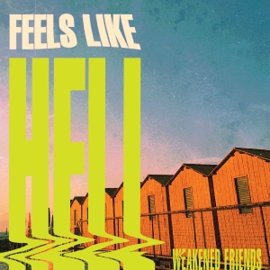Weakened Friends - Feels Like Hell i gruppen VI TIPSER / Fredagsutgivelser / 2025-10-10 hos Bengans Skivbutik AB (5633106)