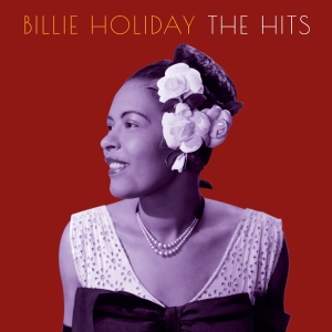 Billie Holiday - The Hits i gruppen VI TIPSER / Fredagsutgivelser / 2025-08-01 hos Bengans Skivbutik AB (5633267)
