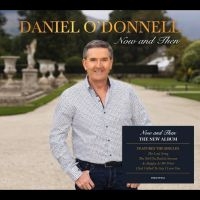 Daniel O'donnell - Now And Then i gruppen CD / Kommende / Pop-Rock hos Bengans Skivbutik AB (5633808)