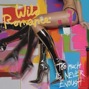 Wild Romance - Too Much Is Never Enough i gruppen VI TIPSER / Fredagsutgivelser / 2025-09-05 hos Bengans Skivbutik AB (5634391)