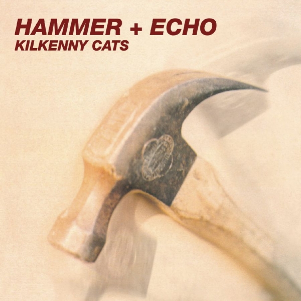 Kilkenny Cats - Hammer + Echo [2025 Remastered & Ex i gruppen VI TIPSER / Fredagsutgivelser / 2025-09-26 hos Bengans Skivbutik AB (5634742)
