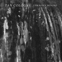 Tan Cologne - Unknown Beyond i gruppen VINYL / Kommende / Pop-Rock hos Bengans Skivbutik AB (5634808)