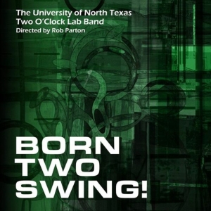 Two O'clock Lab Band - Born Two Swing i gruppen VI TIPSER / Fredagsutgivelser / 2025-08-22 hos Bengans Skivbutik AB (5634867)