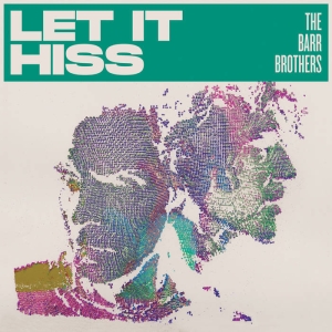 The Barr Brothers - Let It Hiss i gruppen CD / Pop-Rock hos Bengans Skivbutik AB (5634961)