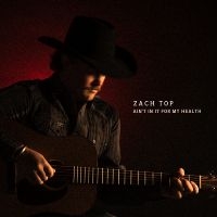 Zach Top - Ain't In It For My Health i gruppen VINYL / Kommende / Country hos Bengans Skivbutik AB (5635083)
