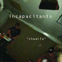 Incapacitants - Chwalfa i gruppen CD / Kommende / Pop-Rock hos Bengans Skivbutik AB (5635120)