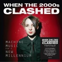 Various Artists - When The Two Thousands Clash - Elec i gruppen VI TIPSER / Fredagsutgivelser / 2025-10-17 hos Bengans Skivbutik AB (5635279)