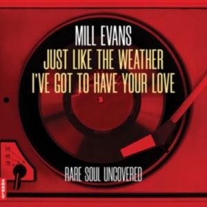 Mill Evans - Just Like The Weather / I've Got To Have Your Love i gruppen VINYL / RnB-Soul hos Bengans Skivbutik AB (5635419)