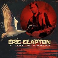 Eric Clapton - Let It Grow - Live In Osaka 1974 i gruppen CD / Kommende / Pop-Rock hos Bengans Skivbutik AB (5635557)