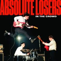 Absolute Losers - In The Crowd i gruppen CD / Kommende / Pop-Rock hos Bengans Skivbutik AB (5635599)