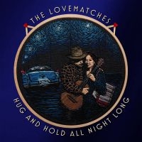 The Lovematches - Hug And Hold All Night Long i gruppen VINYL / Kommende / Pop-Rock hos Bengans Skivbutik AB (5635864)