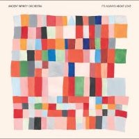 Ancient Infinity Orchestra - It's Always About Love i gruppen CD / Kommende / Jazz hos Bengans Skivbutik AB (5636526)