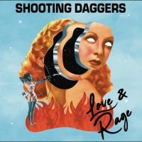 Shooting Daggers - Love & Rage i gruppen VINYL / Kommende / Pop-Rock hos Bengans Skivbutik AB (5636996)