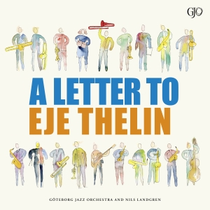 Göteborg Jazz Orchestra Nils Landgren - Letter To Eje Thelin i gruppen VINYL / Kommende / Jazz hos Bengans Skivbutik AB (5637980)