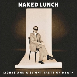 Naked Lunch - Lights (And A Slight Taste Of Death i gruppen VI TIPSER / Fredagsutgivelser / 2025-11-07 hos Bengans Skivbutik AB (5638906)