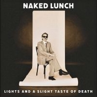 Naked Lunch - Lights (And A Slight Taste Of Death i gruppen VINYL / Kommende / Pop-Rock hos Bengans Skivbutik AB (5638907)