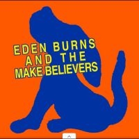 Eden Burns - And The Make Believers i gruppen VINYL / Kommende / Pop-Rock hos Bengans Skivbutik AB (5638917)