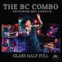 The Bc Combo Featuring Bev Conklin - Glass Half Full i gruppen CD / Kommende / Blues hos Bengans Skivbutik AB (5639181)