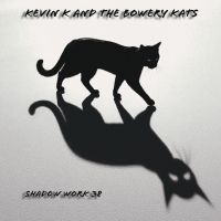 Kevin K & The Bowery Kats - Shadow Work 38 i gruppen CD / Kommende / Pop-Rock hos Bengans Skivbutik AB (5639193)