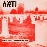 Anti - I Don't Want To Die In Your War (Vi i gruppen VINYL / Pop-Rock hos Bengans Skivbutik AB (5639277)