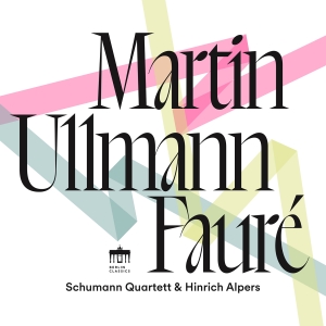 Schumann Quartett Hinrich Alpers - Martin, Ullmann & Faure i gruppen VI TIPSER / Fredagsutgivelser / 2025-09-19 hos Bengans Skivbutik AB (5639388)