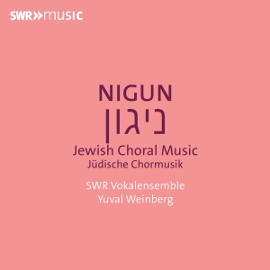 Swr Vokalensemble Yuval Weinberg - Nigun - Jewish Choral Music i gruppen CD / Kommende / Klassisk hos Bengans Skivbutik AB (5639565)