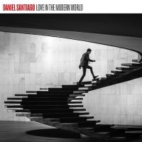 Santiago Daniel - Love In The Modern World i gruppen CD / Kommende / Jazz hos Bengans Skivbutik AB (5639807)
